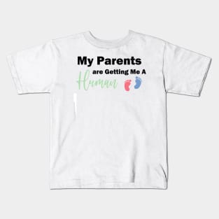 My Parents are Getting Me A Human Kids T-Shirt